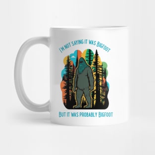 It Was Probably Bigfoot - Cryptids Mug